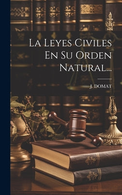 La Leyes Civiles En Su Orden Natural...