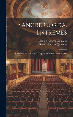 Sangre Gorda, entremés; estrenado en el Teatro de Apolo el 30 de abril de 1909