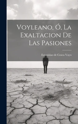 Voyleano, Ó, La Exaltacion De Las Pasiones