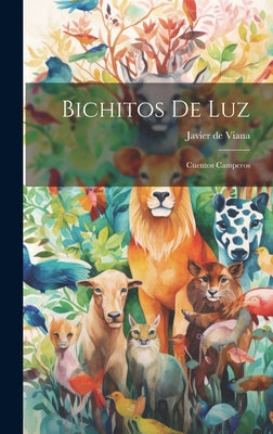 Bichitos De Luz: Cuentos Camperos