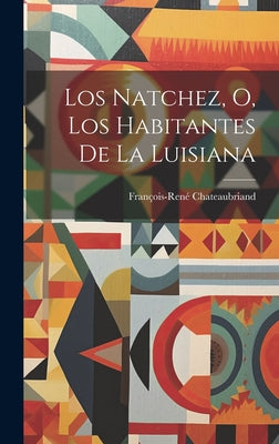 Los Natchez, O, Los Habitantes De La Luisiana