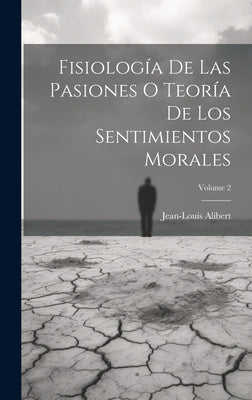 Fisiología De Las Pasiones O Teoría De Los Sentimientos Morales; Volume 2