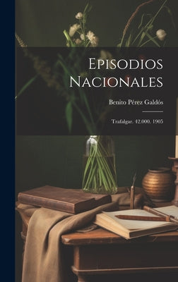 Episodios Nacionales: Trafalgar. 42.000. 1905