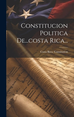 Constitucion Politica De...costa Rica...