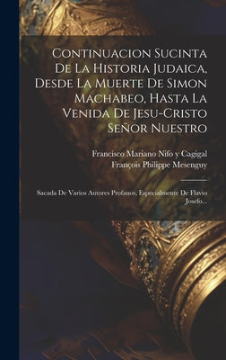 Continuacion Sucinta De La Historia Judaica, Desde La Muerte De Simon Machabeo, Hasta La Venida De Jesu-cristo Señor Nuestro: Sacada De Varios Autores