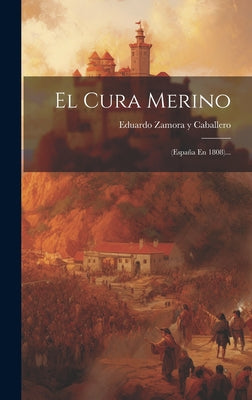 El Cura Merino: (españa En 1808)...