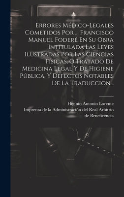 Errores Médico-legales Cometidos Por ... Francisco Manuel Foderé En Su Obra Intitulada Las Leyes Ilustradas Por Las Ciencias Físicas, O Tratado De Med