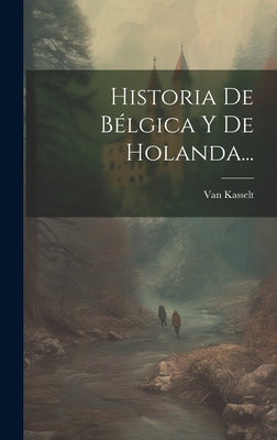 Historia De Bélgica Y De Holanda...