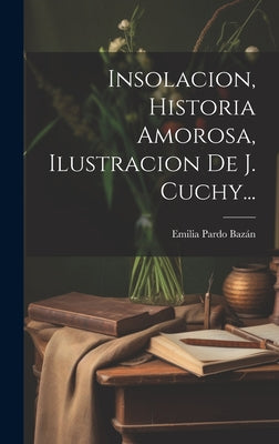 Insolacion, Historia Amorosa, Ilustracion De J. Cuchy...