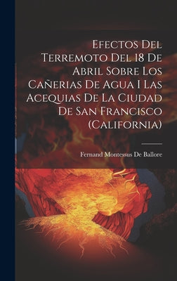 Efectos Del Terremoto Del 18 De Abril Sobre Los Cañerias De Agua I Las Acequias De La Ciudad De San Francisco (California)