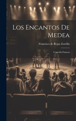 Los encantos de Medea: Comedia famosa