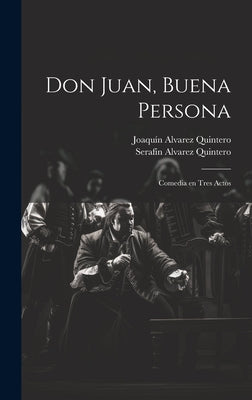 Don Juan, buena persona: Comedia en tres actos