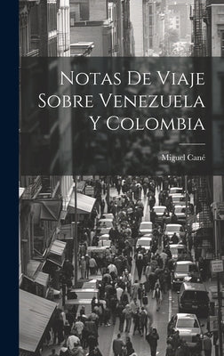 Notas de viaje sobre Venezuela y Colombia