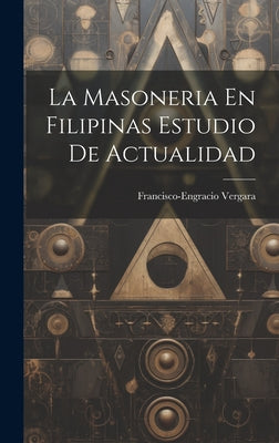 La Masoneria En Filipinas Estudio De Actualidad