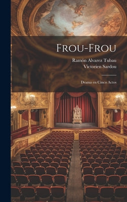 Frou-Frou: Drama en Cinco Actos