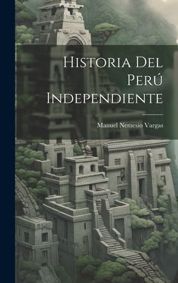 Historia Del Perú Independiente