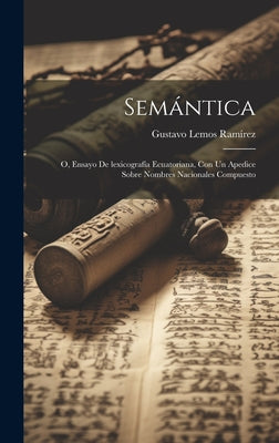 Semántica: O, Ensayo de lexicografía ecuatoriana, con un apedice sobre nombres nacionales compuesto