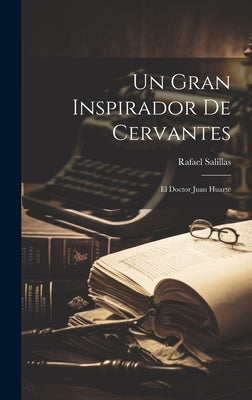 Un Gran Inspirador De Cervantes: El Doctor Juan Huarte