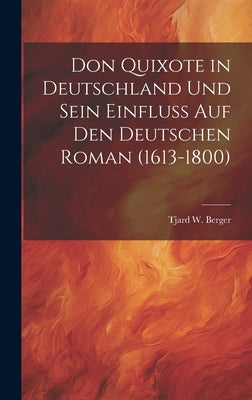 Don Quixote in Deutschland Und Sein Einfluss Auf Den Deutschen Roman (1613-1800)