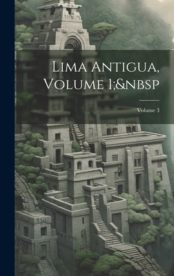 Lima Antigua, Volume 1; Volume 3