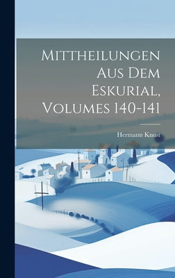 Mittheilungen Aus Dem Eskurial, Volumes 140-141