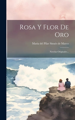 Rosa Y Flor De Oro: Novelas Originales...