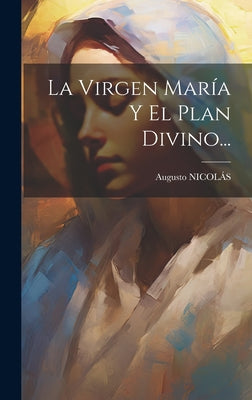 La Virgen María Y El Plan Divino...