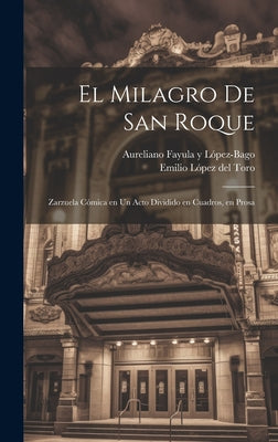 El milagro de San Roque: Zarzuela cómica en un acto dividido en cuadros, en prosa