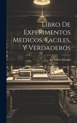 Libro De Experimentos Medicos, Faciles, Y Verdaderos