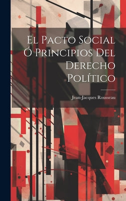 El Pacto Social Ó Principios Del Derecho Político