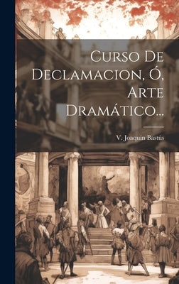 Curso De Declamacion, Ó, Arte Dramático...