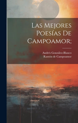 Las Mejores Poesías De Campoamor;