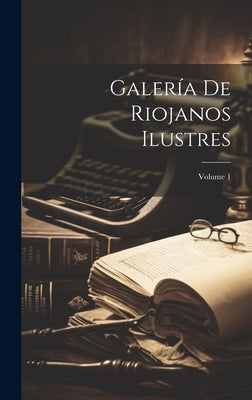 Galería De Riojanos Ilustres; Volume 1