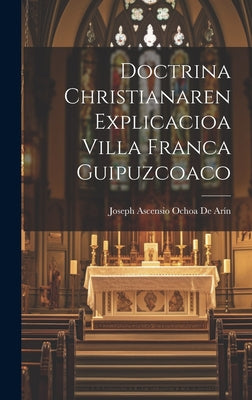 Doctrina Christianaren Explicacioa Villa Franca Guipuzcoaco