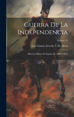 Guerra De La Independencia: Historia Militar De España De 1808 Á 1814; Volume 14