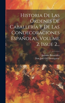 Historia De Las Órdenes De Caballería Y De Las Condecoraciones Españolas, Volume 2, Issue 2...