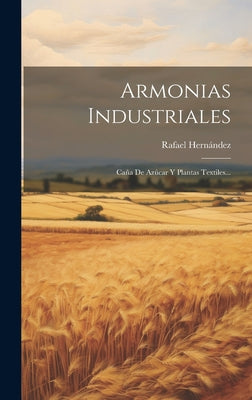 Armonias Industriales: Caña De Azúcar Y Plantas Textiles...