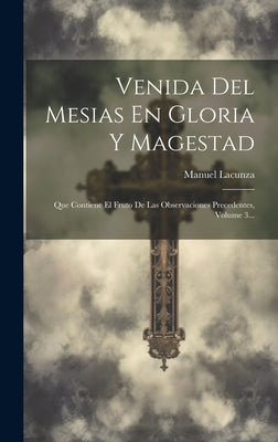 Venida Del Mesias En Gloria Y Magestad: Que Contiene El Fruto De Las Observaciones Precedentes, Volume 3...