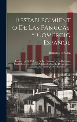 Restablecimiento De Las Fábricas, Y Comercio Español: Errores Que Se Padecen En Las Causales De Su Cadencia, Quales Son Los Legitimos Obstaculos Que L