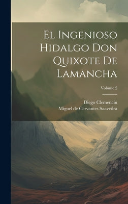 El Ingenioso Hidalgo Don Quixote De Lamancha; Volume 2