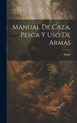 Manual De Caza, Pesca Y Uso De Armas