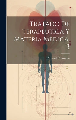 Tratado De Terapeutica Y Materia Medica, 3