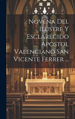 Novena Del Ilustre Y Esclarecido Apostol Valenciano San Vicente Ferrer ...