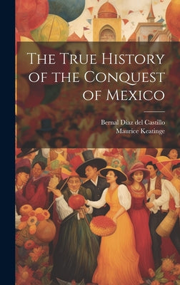 The True History of the Conquest of Mexico