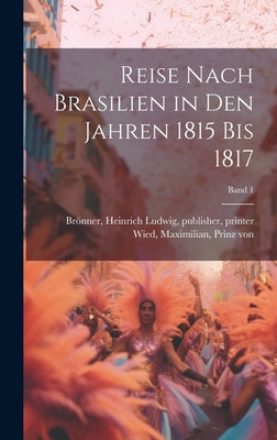 Reise nach Brasilien in den Jahren 1815 bis 1817; Band 1