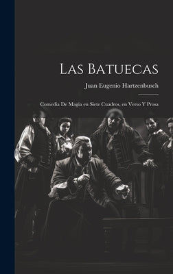 Las Batuecas: Comedia de magia en siete cuadros, en verso y prosa