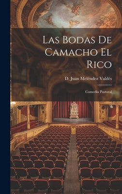 Las Bodas de Camacho el Rico: Comedia pastoral