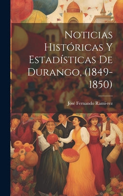 Noticias Históricas y Estadísticas de Durango, (1849-1850)