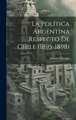 La Política Argentina Respecto de Chile (1895-1898)