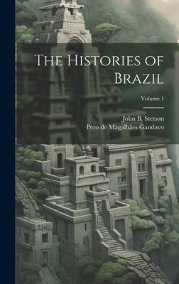 The Histories of Brazil; Volume 1